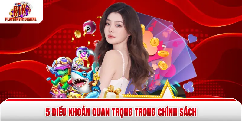 Miễn Trừ Trách Nhiệm Rikvip - 5 Điều Khoản Bạn Cần Biết 5 điều khoản quan trọng trong chính sách