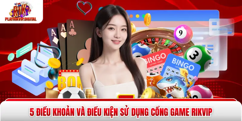 5 Điều Khoản Và Điều Kiện Sử Dụng Cổng Game Rikvip 5 Điều Khoản Và Điều Kiện Sử Dụng Cổng Game Rikvip