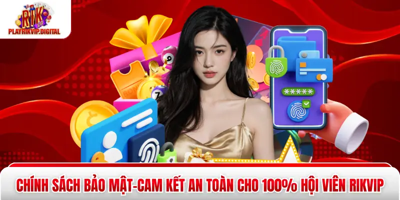 Chính Sách Bảo Mật|Cam Kết An Toàn Cho 100% Hội Viên Rikvip Chính Sách Bảo Mật|Cam Kết An Toàn Cho 100% Hội Viên Rikvip