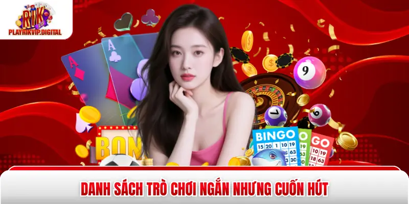 Mini Game Rikvip - 5 Trò Chơi Hấp Dẫn Đáng Thử Mỗi Ngày Danh sách trò chơi ngắn nhưng cuốn hút