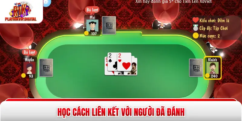 5 Cách Nhớ Bài Tiến Lên Hiệu Quả Nhất Tại Cổng Game Rikvip Học cách liên kết với người đã đánh