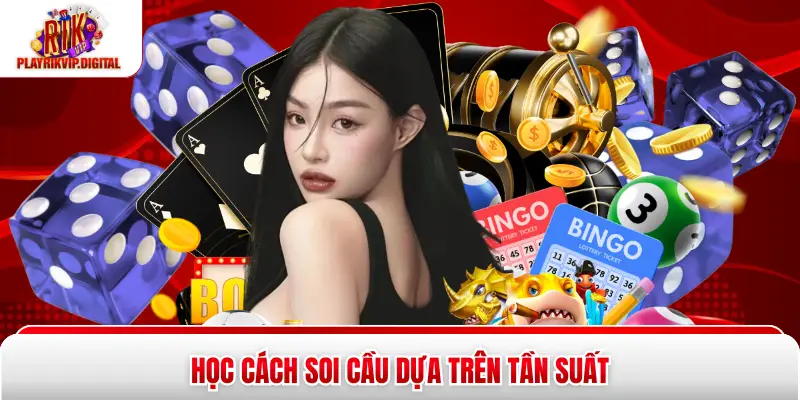 Soi Cầu Tài Xỉu - Nâng Cao Tỷ Lệ Thắng Tại Rikvip Năm 2026 Học cách soi cầu dựa trên tần suất