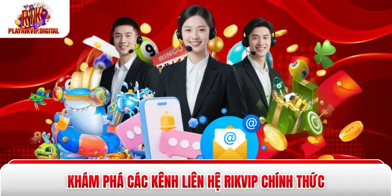 Liên Hệ Rikvip Khám phá các kênh liên hệ Rikvip chính thức