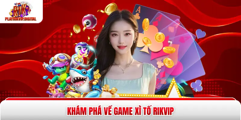 Xì Tố Rikvip - Bí Kíp Chinh Phục Game Bài Đỉnh Cao Khám phá về game xì tố Rikvip