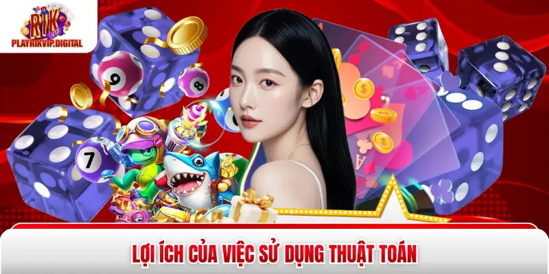 Thuật Toán Tài Xỉu – Phương Pháp Soi Cầu Hiệu Quả Nhất 2026 Lợi ích của việc sử dụng thuật toán