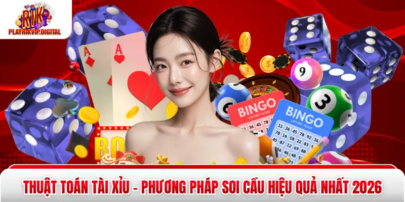 Thuật Toán Tài Xỉu – Phương Pháp Soi Cầu Hiệu Quả Nhất 2026 Thuật Toán Tài Xỉu – Phương Pháp Soi Cầu Hiệu Quả Nhất 2026