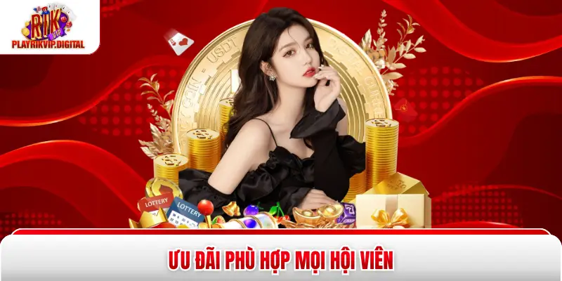 Khuyến Mãi Rikvip - 5 Ưu Đãi Đổi Thưởng Hấp Dẫn Nhất Ưu đãi phù hợp mọi hội viên