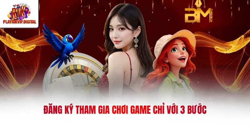 RIKVIP Đăng ký tham gia chơi game chỉ với 3 bước
